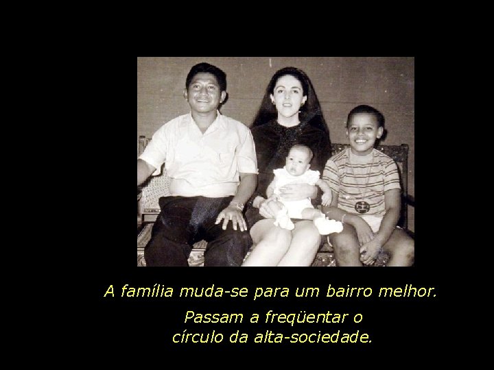 A família muda-se para um bairro melhor. Passam a freqüentar o círculo da alta-sociedade.