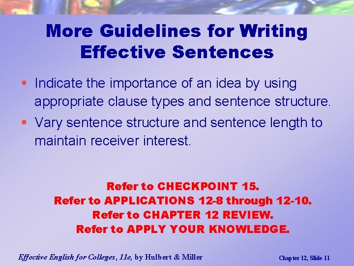 More Guidelines for Writing Effective Sentences § Indicate the importance of an idea by