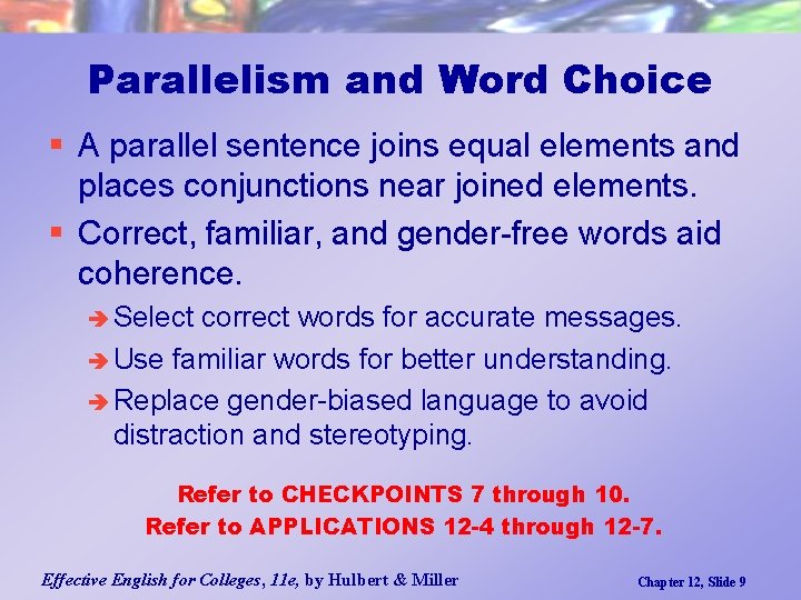 Parallelism and Word Choice § A parallel sentence joins equal elements and places conjunctions