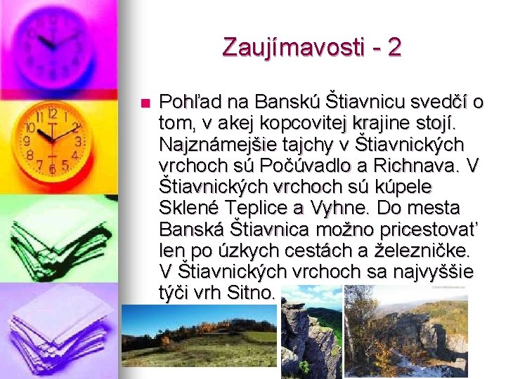 Zaujímavosti - 2 n Pohľad na Banskú Štiavnicu svedčí o tom, v akej kopcovitej