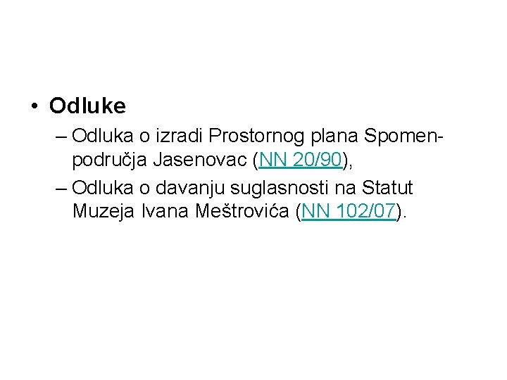  • Odluke – Odluka o izradi Prostornog plana Spomenpodručja Jasenovac (NN 20/90), –