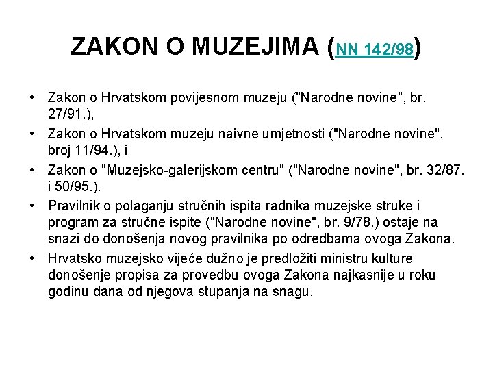 ZAKON O MUZEJIMA (NN 142/98) • Zakon o Hrvatskom povijesnom muzeju ("Narodne novine", br.