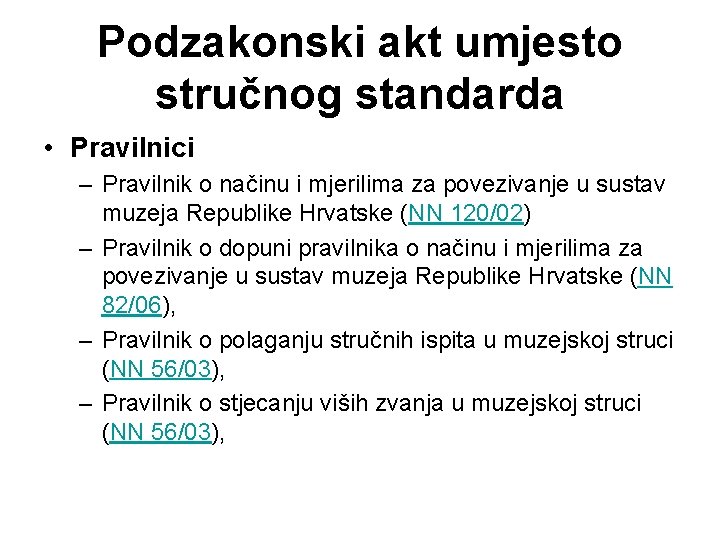 Podzakonski akt umjesto stručnog standarda • Pravilnici – Pravilnik o načinu i mjerilima za