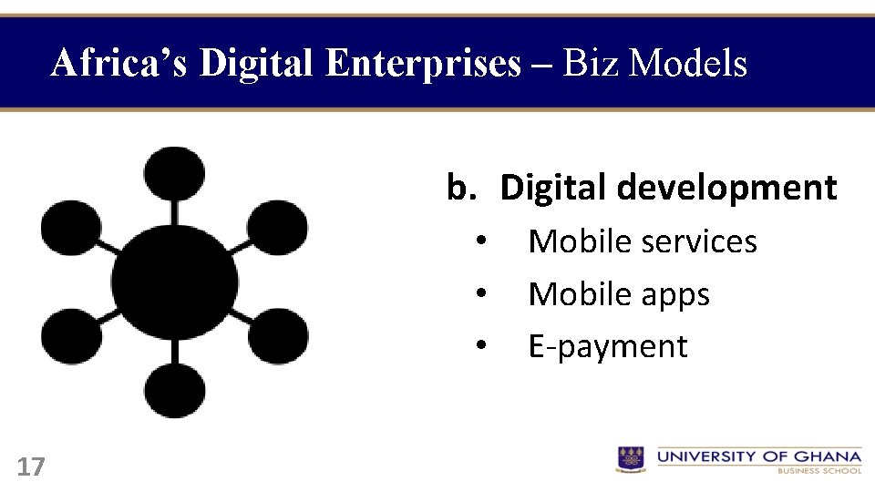 Africa’s Digital Enterprises – Biz Models b. Digital development • • • 17 Mobile