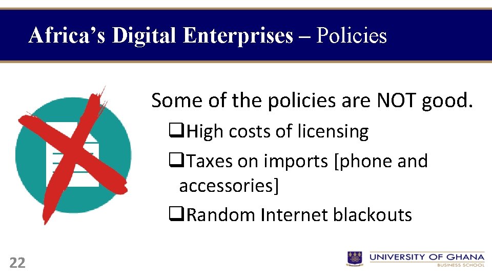 Africa’s Digital Enterprises – Policies Some of the policies are NOT good. q. High