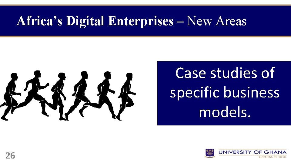 Africa’s Digital Enterprises – New Areas Case studies of specific business models. 26 