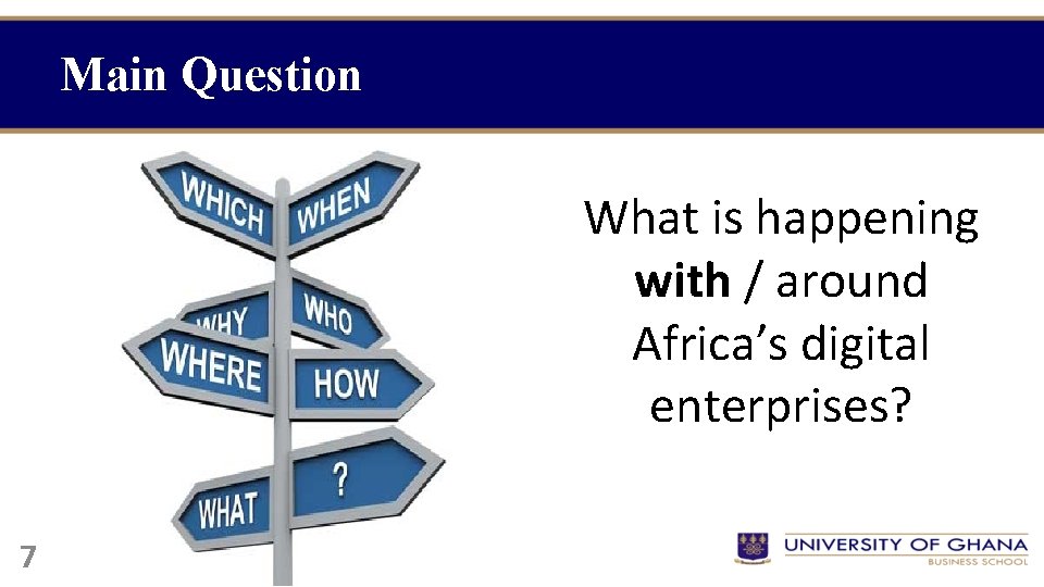 Main Question What is happening with / around Africa’s digital enterprises? 7 