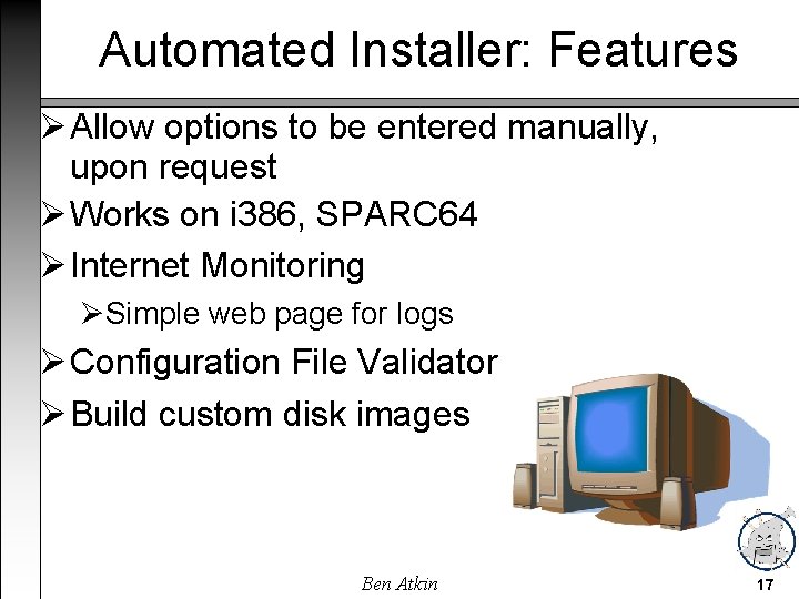 Automated Installer: Features Allow options to be entered manually, upon request Works on i
