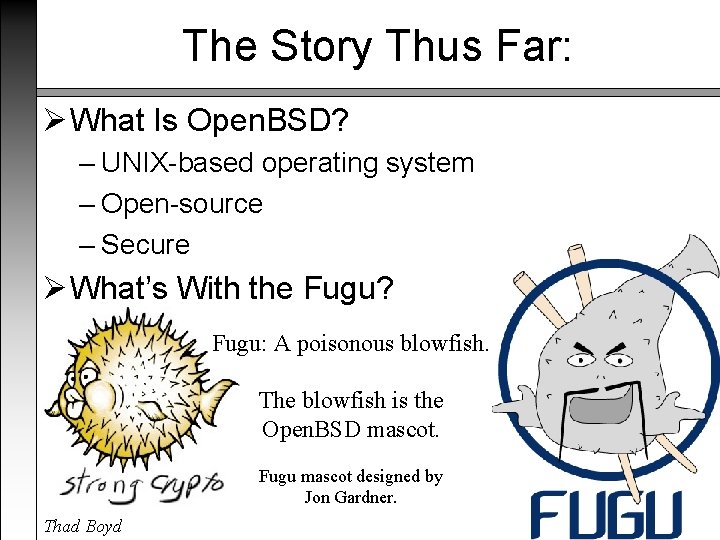 The Story Thus Far: What Is Open. BSD? – UNIX-based operating system – Open-source