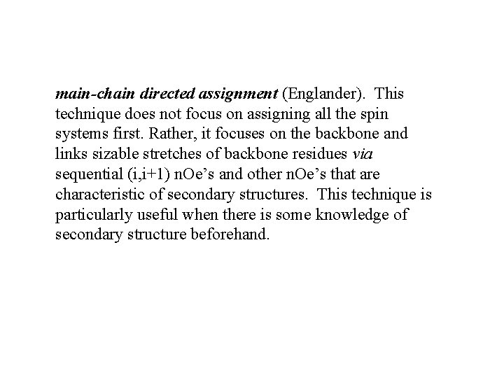 main-chain directed assignment (Englander). This technique does not focus on assigning all the spin