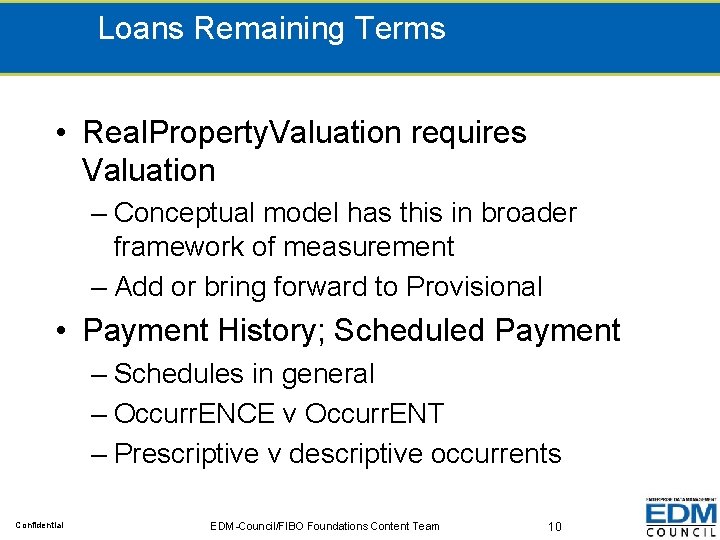 Loans Remaining Terms • Real. Property. Valuation requires Valuation – Conceptual model has this