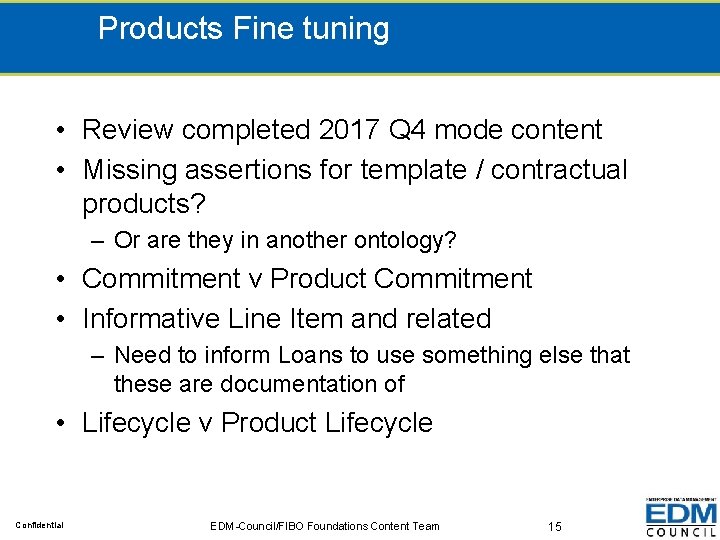 Products Fine tuning • Review completed 2017 Q 4 mode content • Missing assertions