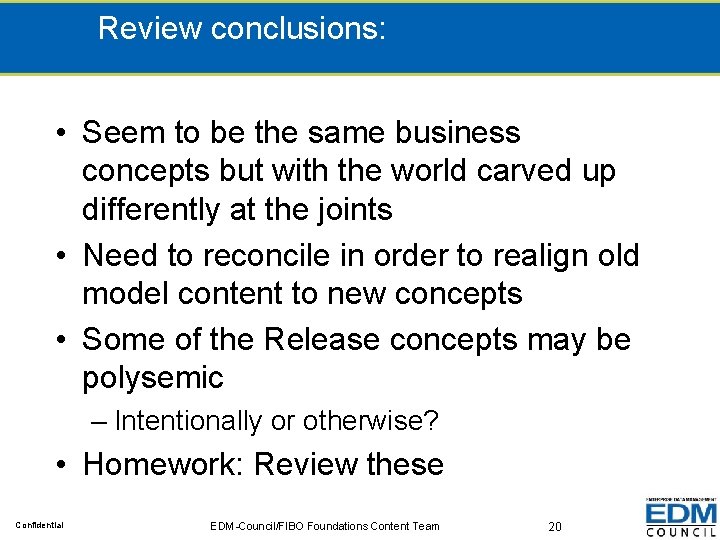 Review conclusions: • Seem to be the same business concepts but with the world