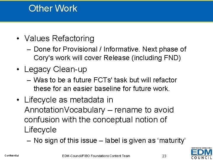 Other Work • Values Refactoring – Done for Provisional / Informative. Next phase of