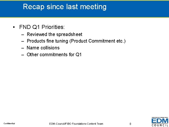 Recap since last meeting • FND Q 1 Priorities: – – Confidential Reviewed the
