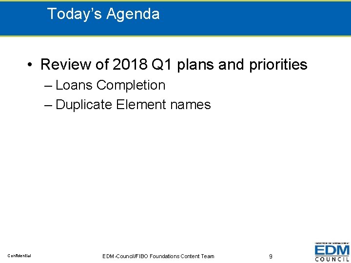 Today’s Agenda • Review of 2018 Q 1 plans and priorities – Loans Completion