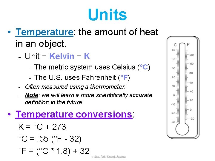 Units • Temperature: the amount of heat in an object. - Unit = Kelvin Units • Temperature: the amount of heat in an object. - Unit = Kelvin