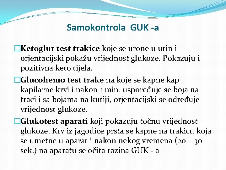 Samokontrola GUK -a �Ketoglur test trakice koje se urone u urin i orjentacijski pokažu