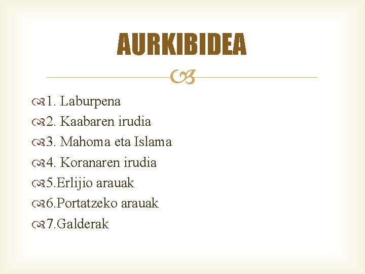 AURKIBIDEA 1. Laburpena 2. Kaabaren irudia 3. Mahoma eta Islama 4. Koranaren irudia 5.