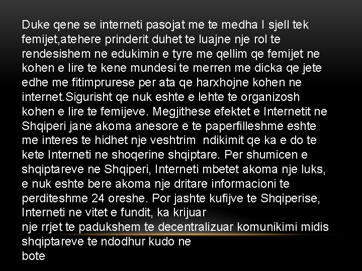 Duke qene se interneti pasojat me te medha I sjell tek femijet, atehere prinderit