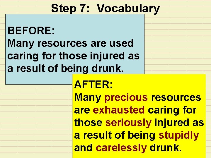 Step 7: Vocabulary BEFORE: Many resources are used caring for those injured as a