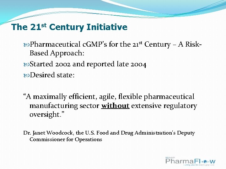 The 21 st Century Initiative Pharmaceutical c. GMP’s for the 21 st Century –