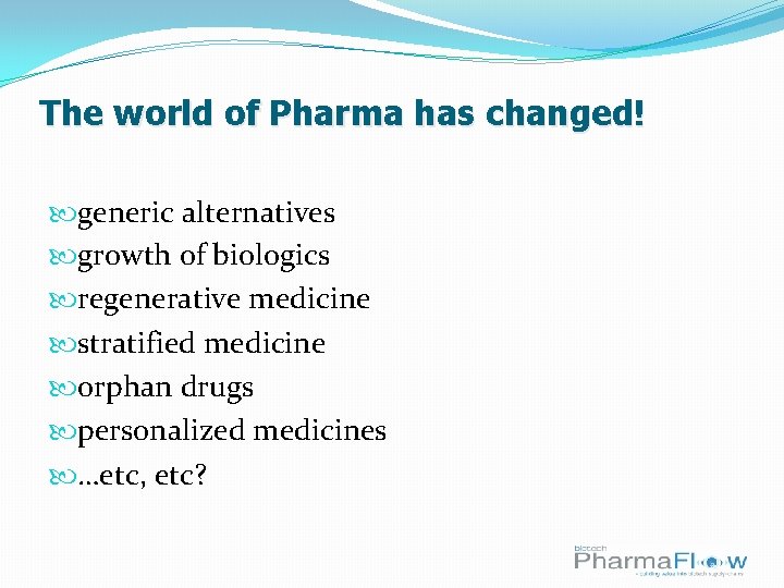 The world of Pharma has changed! generic alternatives growth of biologics regenerative medicine stratified