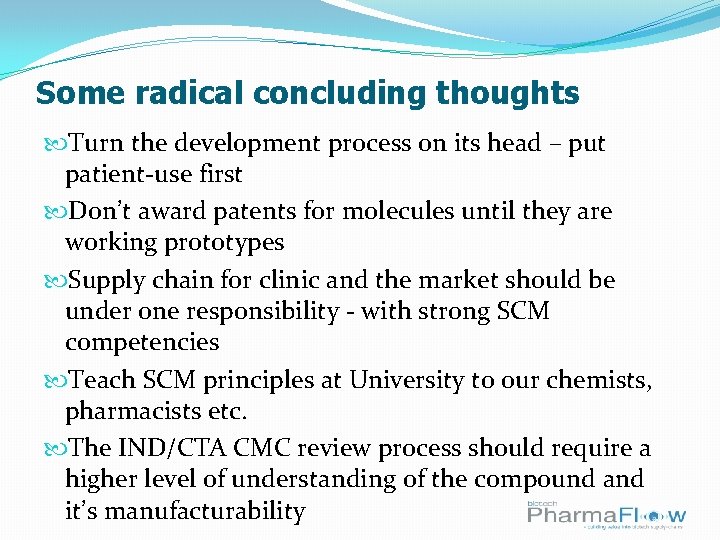 Some radical concluding thoughts Turn the development process on its head – put patient-use