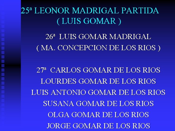 25ª LEONOR MADRIGAL PARTIDA ( LUIS GOMAR ) 26ª LUIS GOMAR MADRIGAL ( MA.
