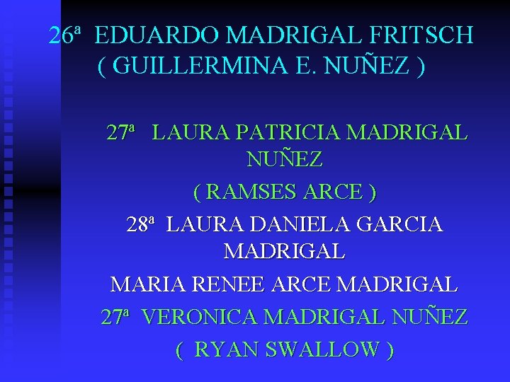26ª EDUARDO MADRIGAL FRITSCH ( GUILLERMINA E. NUÑEZ ) 27ª LAURA PATRICIA MADRIGAL NUÑEZ