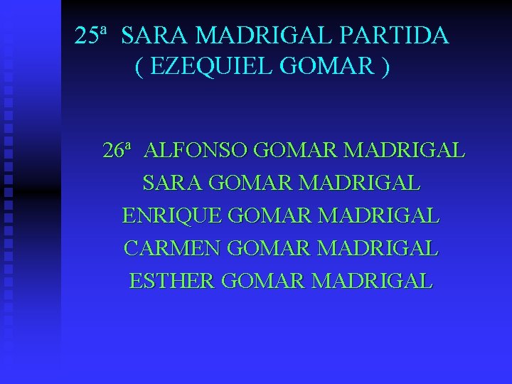 25ª SARA MADRIGAL PARTIDA ( EZEQUIEL GOMAR ) 26ª ALFONSO GOMAR MADRIGAL SARA GOMAR