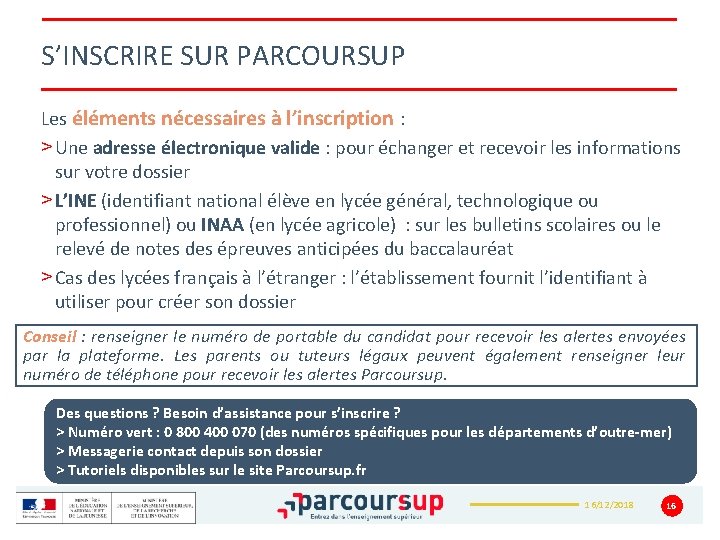 S’INSCRIRE SUR PARCOURSUP Les éléments nécessaires à l’inscription : > Une adresse électronique valide