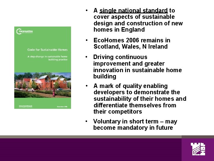  • A single national standard to cover aspects of sustainable design and construction