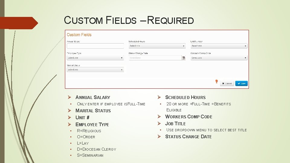 CUSTOM FIELDS – REQUIRED Ø ANNUAL SALARY • ONLY ENTER IF EMPLOYEE ISFULL-TIME Ø