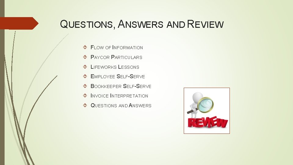 QUESTIONS, ANSWERS AND REVIEW FLOW OF INFORMATION PAYCOR PARTICULARS LIFEWORKS LESSONS EMPLOYEE SELF-SERVE BOOKKEEPER