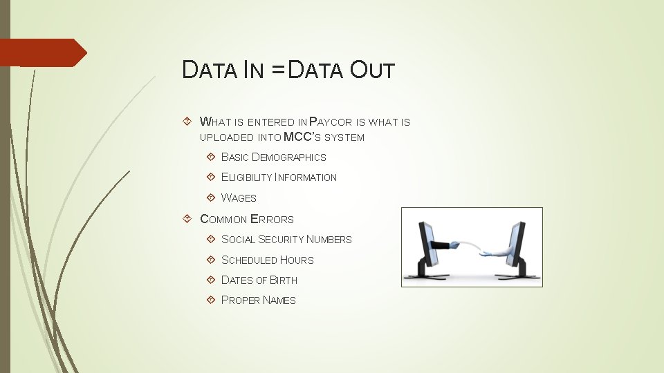 DATA IN = DATA OUT WHAT IS ENTERED IN PAYCOR IS WHAT IS UPLOADED