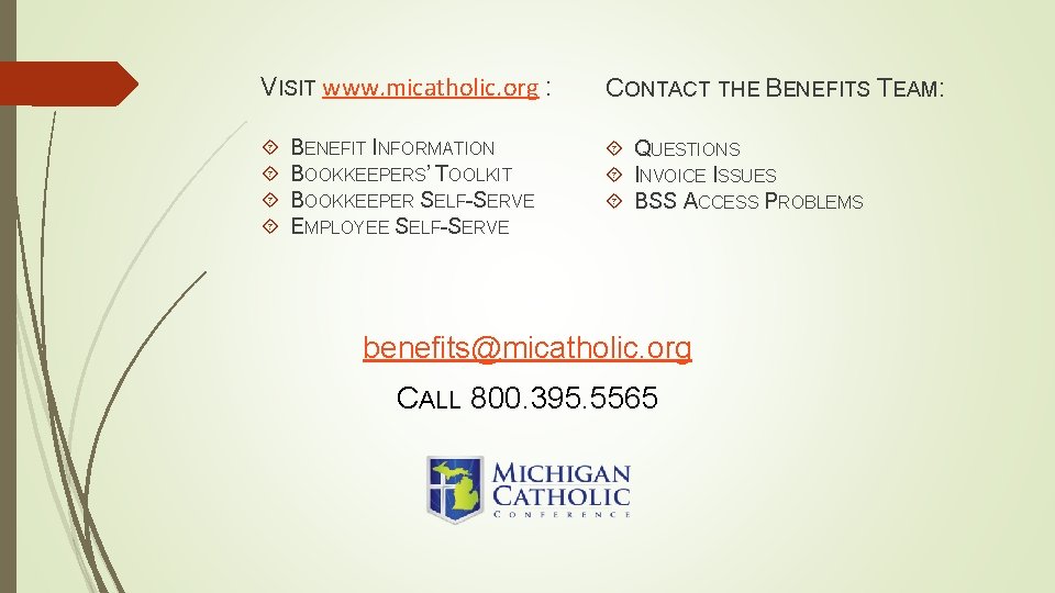 VISIT www. micatholic. org : CONTACT THE BENEFITS TEAM: QUESTIONS INVOICE ISSUES BSS ACCESS