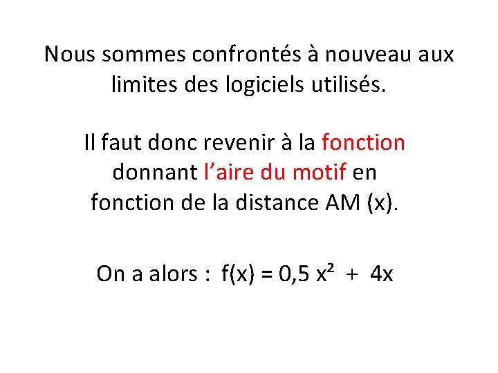 Nous sommes confrontés à nouveau aux limites des logiciels utilisés. Il faut donc revenir