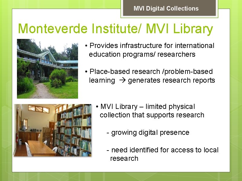 MVI Digital Collections Monteverde Institute/ MVI Library • Provides infrastructure for international education programs/