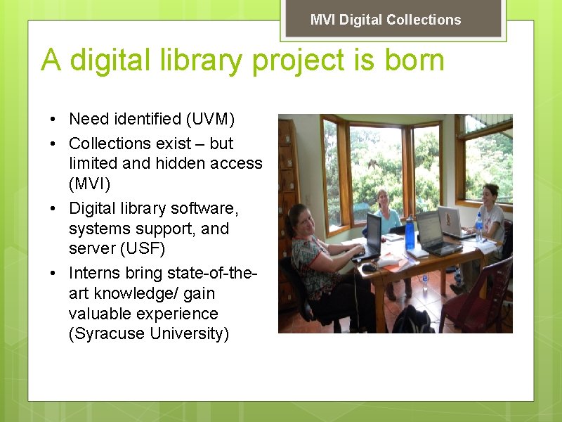 MVI Digital Collections A digital library project is born • Need identified (UVM) •