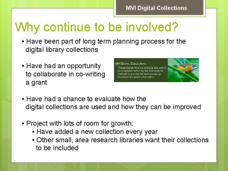 MVI Digital Collections Why continue to be involved? • Have been part of long