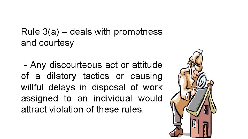 Rule 3(a) – deals with promptness and courtesy - Any discourteous act or attitude