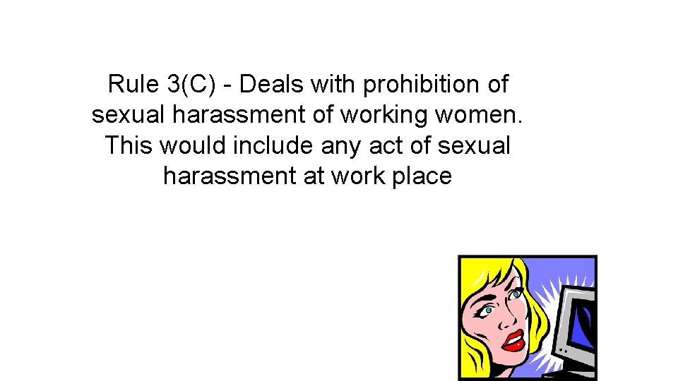 Rule 3(C) - Deals with prohibition of sexual harassment of working women. This would