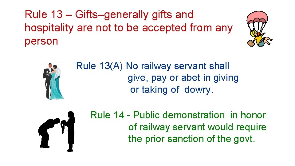 Rule 13 – Gifts–generally gifts and hospitality are not to be accepted from any