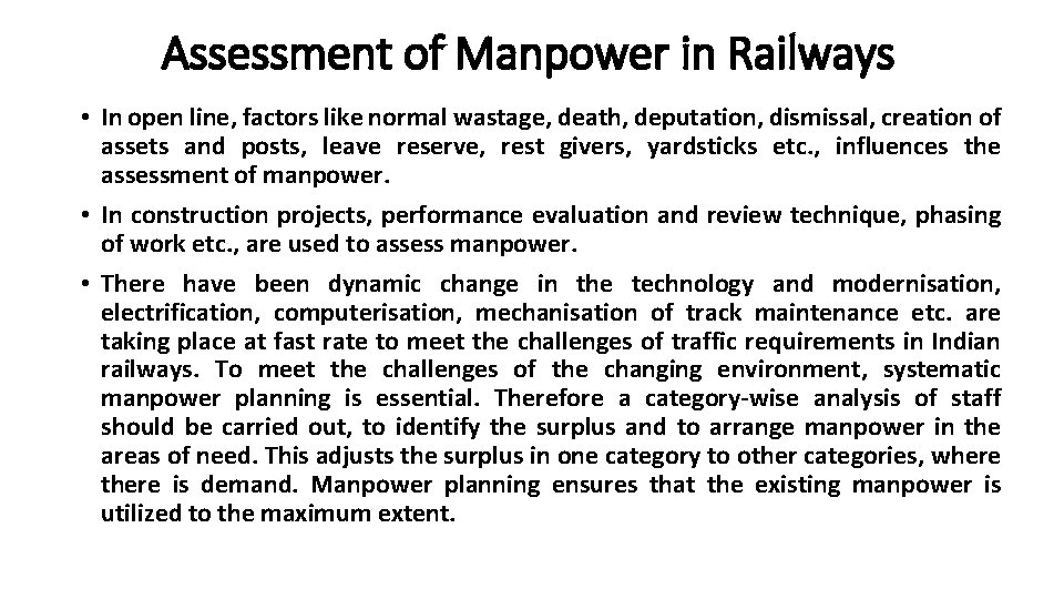 Assessment of Manpower in Railways • In open line, factors like normal wastage, death,