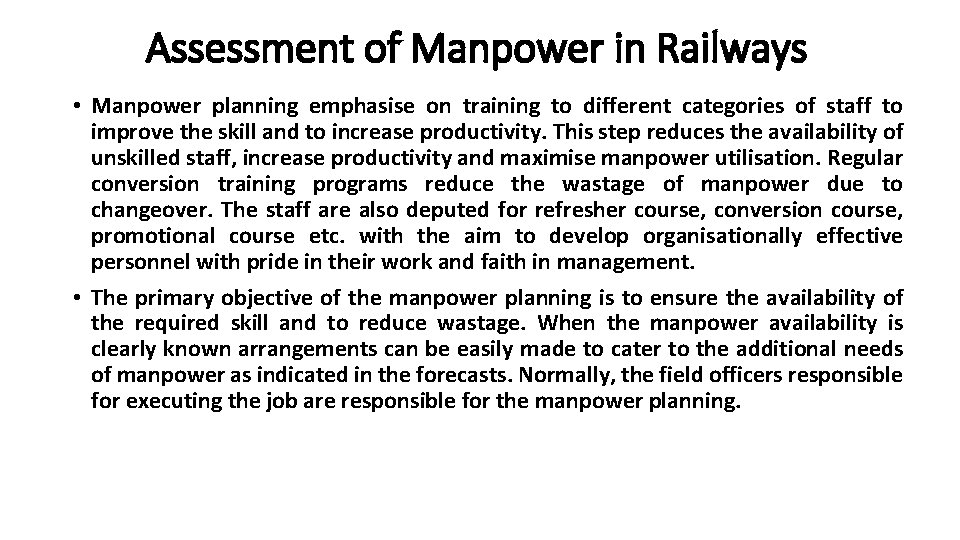 Assessment of Manpower in Railways • Manpower planning emphasise on training to different categories