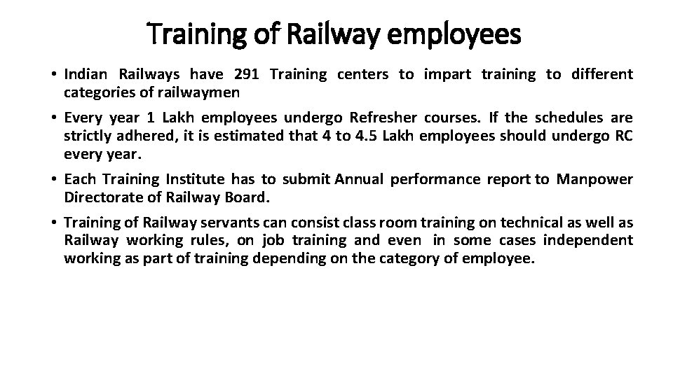 Training of Railway employees • Indian Railways have 291 Training centers to impart training