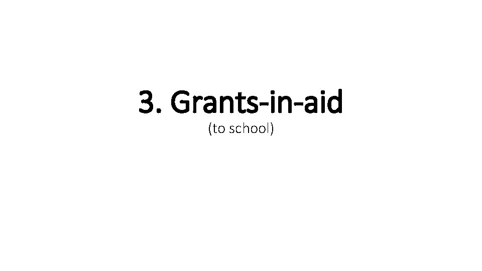 3. Grants-in-aid (to school) 