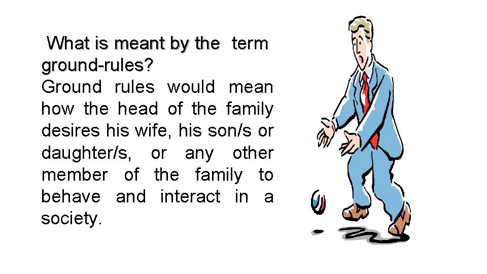 What is meant by the term ground-rules? Ground rules would mean how the head