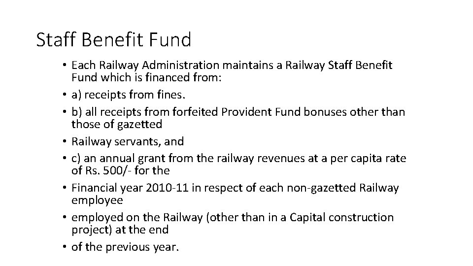 Staff Benefit Fund • Each Railway Administration maintains a Railway Staff Benefit Fund which